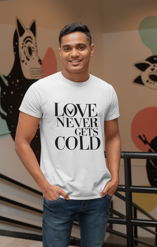 Love Never Gets Cold – Classic Serif Quote T-Shirt